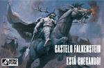 Castelo Falkenstein está chegando!