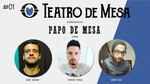 Papo de Mesa #01 – Dinho Reis