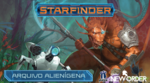 Financiamento Coletivo: Starfinder Arquivo Alienígena