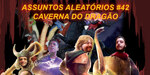 Podcast: Assuntos Aleatórios #42: Caverna do Dragão