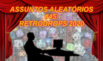 Podcast: Assuntos Aleatórios #45: Retrodrops 2020